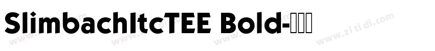 SlimbachItcTEE Bold字体转换